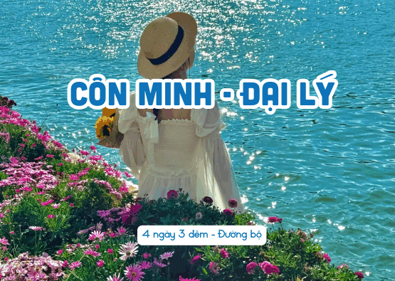 DU LỊCH HÀ KHẨU – CÔN MINH – ĐẠI LÝ 4N3Đ