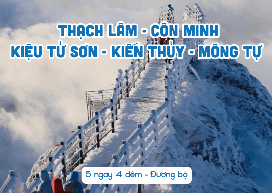 HÀ KHẨU – THẠCH LÂM – CÔN MINH – KIỆU TỬ SƠN – KIẾN THỦY – MÔNG TỰ
